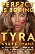 Perfect Is Boring 10 Things My Crazy Fierce Mama Taught Me About Beauty Booty & Being a Boss