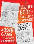 Beautiful Book of Exquisite Corpses A Creative Game of Limitless Possibilities