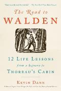 The Road to Walden: 12 Life Lessons from a Sojourn to Thoreau's Cabin