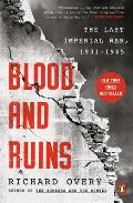 Blood & Ruins The Last Imperial War 1931 1945