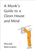 Monks Guide to a Clean House & Mind Housekeeping Secrets from the Worlds Tidiest Monks