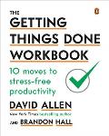 Getting Things Done Workbook 10 Moves to Stress Free Productivity
