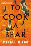 To Cook a Bear A Novel