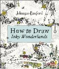 How to Draw Inky Wonderlands Create & Color Your Own Magical Adventure
