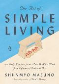 Art of Simple Living 100 Daily Practices from a Japanese Zen Monk for a Lifetime of Calm & Joy