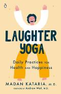 Laughter Yoga Daily Practices for Health & Happiness