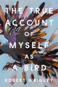 True Account of Myself as a Bird
