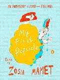 My First Popsicle An Anthology of Food & Feelings