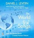 World in Six Songs How the Musical Brain Created Human Nature