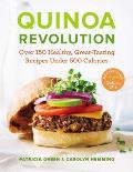 Quinoa Revolution Over 150 Healthy Great Tasting Recipes Under 500 Calories