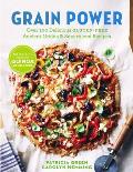 Grain Power Over 100 Delicious Gluten Free Ancient Grain & Superblend Recipes
