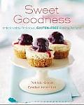Sweet Goodness Unbelievably Delicious Gluten Free Baking Recipes