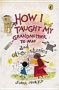 How I Taught My Grandmother To Read & Ot