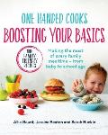 One Handed Cooks Boosting Your Basics Making the Most of Every Family Mealtime From Baby to School Age
