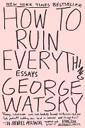 How to Ruin Everything Essays
