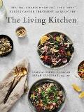 Living Kitchen Healing Recipes to Support Your Body During Cancer Treatment & Recovery