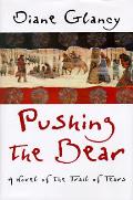 Pushing The Bear A Novel Of The Trail of Tears