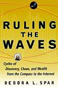 Ruling the Waves Cycles of Discovery Chaos & Wealth from the Compass to the Internet