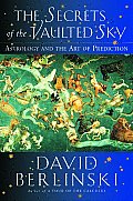 Secrets Of The Vaulted Sky Astrology & the Art of Prediction