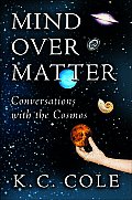 Mind Over Matter Conversations With The