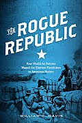 Rogue Republic How Would Be Patriots Waged the Shortest Revolution in American History