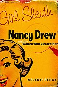 Girl Sleuth Nancy Drew & the Women Who Created Her