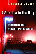 Shadow in the City Confessions of an Undercover Drug Warrior