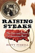 Raising Steaks The Life & Times of American Beef