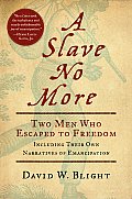 Slave No More Two Men Who Escaped to Freedom Including Their Own Narratives of Emancipation
