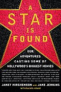 Star Is Found Our Adventures Casting Some of Hollywoods Biggest Movies