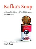 Kafkas Soup A Complete History of World Literature in 14 Recipes