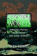 Storm World Hurricanes Politics & the Battle Over Global Warming