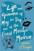 Life & Opinions of Maf the Dog & of His Friend Marilyn Monroe