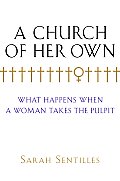 Church of Her Own What Happens When a Woman Takes the Pulpit