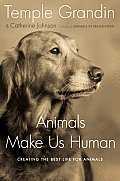 Animals Make Us Human Creating the Best Life for Animals - Signed Edition