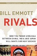 Rivals How the Power Struggle Between China India & Japan Will Shape Our Next Decade