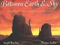 Between Earth & Sky Legends Of Native American Sacred Places