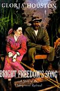 Bright Freedoms Song A Story of the Underground Railroad