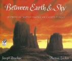 Between Earth & Sky Legends of Native American Sacred Places
