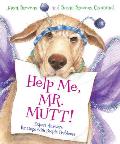 Help Me, Mr. Mutt!: Expert Answers for Dogs with People Problems