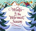 Winter Is the Warmest Season: A Winter and Holiday Book for Kids