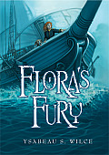 Flora 03 Floras Fury How a Girl of Spirit & a Red Dog Confounded Their Friends Astounded Their Enemies & Learned the Importance of Pa