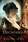 Duchessina A Novel of Catherine de Medici