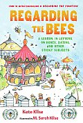 Regarding the Bees A Lesson in Letters on Honey Dating & Other Sticky Subjects
