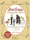 Jim Copp Will You Tell Me a Story Three Uncommonly Clever Tales With CD