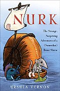 Nurk The Strange Surprising Adventures of a Somewhat Brave Shrew