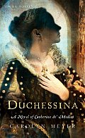 Duchessina A Novel of Catherine de Medici