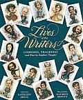 Lives of the Writers Comedies Tragedies & What the Neighbors Thought