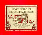 Moses Supposes His Toeses Are Roses