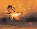 Welcome Brown Bird